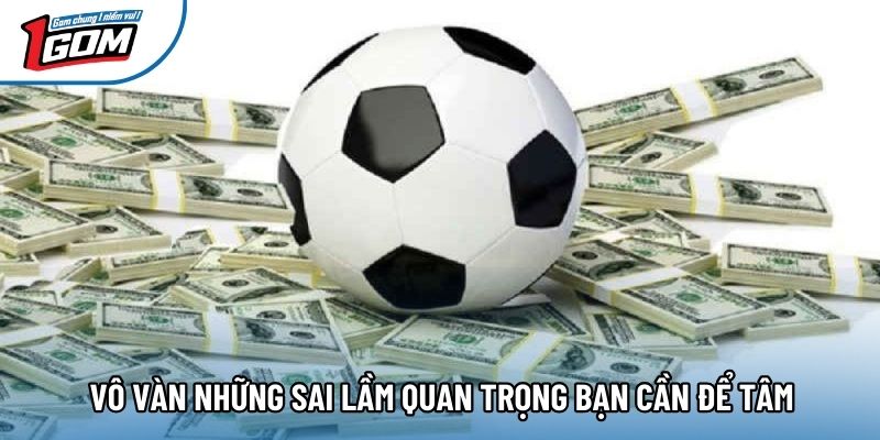 Vô vàn những sai lầm quan trọng bạn cần để tâm